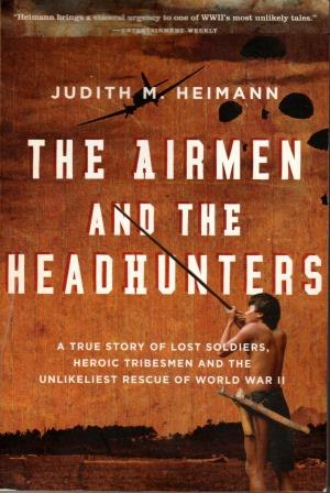 The Airmen and the Headhunters - Judith M. Heimann