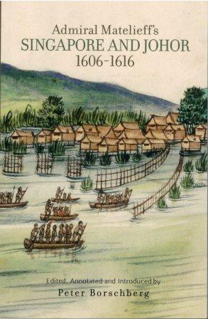 Admiral Matelieff's Singapore and Johor, 1606-1616