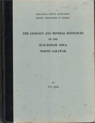 The Geology and Mineral Resources of the Sungai-Baram Area, North Sarawak - NS Haile