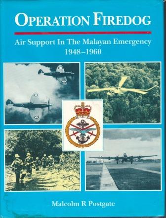 Operation Firedog Air Support in the Malayan Emergency 1948-1960 - Malcolm Postgate