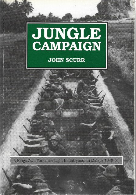 Jungle Campaign : A Memoir of National Service in Malaya, 1949-51 - John Scurr