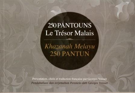 250 Pantouns:250 Pantouns: Le Trésoir Malais/Khazanah Melayu: 250 Pantun - Georges Voisset