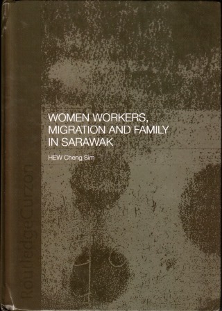 Women Workers, Migration and Family in Sarawak - Hew Cheng Sim