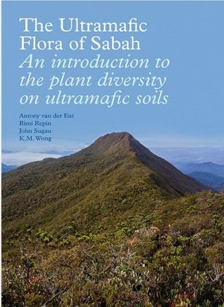 The Ultramafic Flora of Sabah  -  Antony van der Ent, John Sugau, Khoon Meng Wong & Rimi Repin