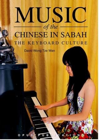 Music of the Chinese in Sabah : The Keyboard Culture - David Wong Tze Wan