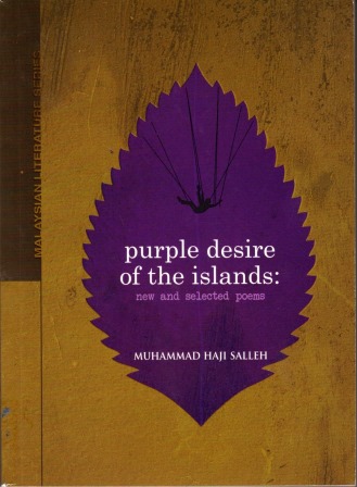 Purple Desire of the Islands: New and Selected Poems - Muhammad Haji Salleh