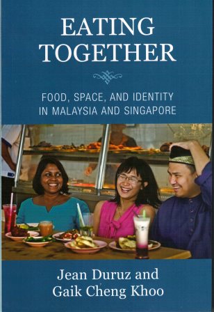 Eating Together: Food, Space and Identity in Malaysia and Singapore - Jean Duruz & Gaik Cheng Khoo