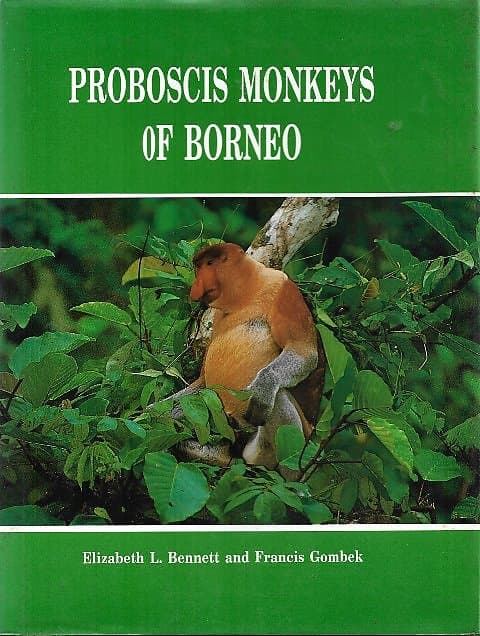 Proboscis Monkeys of Borneo - Elizabeth Bennett and Francis Gombek
