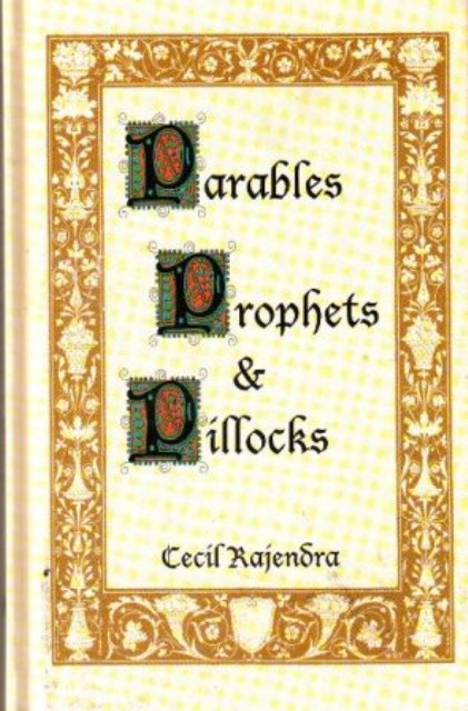 Parables, Prophets & Pillocks - Cecil Rajendra