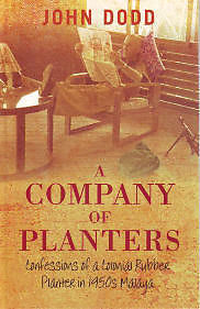 A Company of Planters: Confessions of a Colonial Rubber Planter in 1950s Malaya (2nd copy)