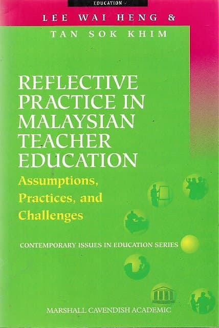 Reflective Practice in Malaysian Teacher Education - Lee WaI Heng & Tan Sok Khim