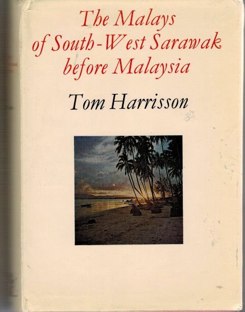 The Malays of South-West Sarawak Before Malaysia - Tom Harrisson