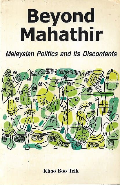 Beyond Mahathir: Malaysian Politics and Its Discontents - Khoo Boo Teik
