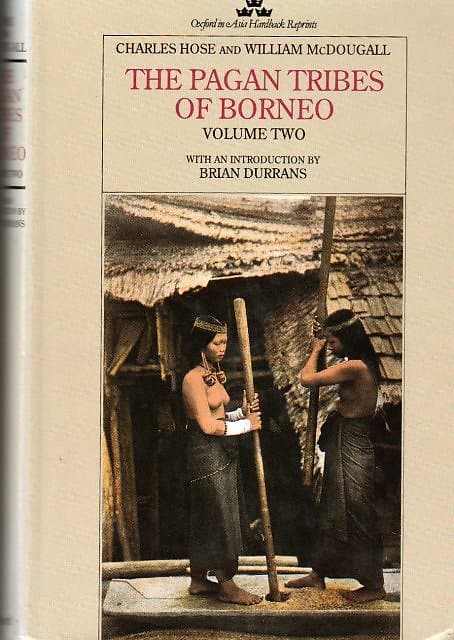 The Pagan Tribes of Borneo - Volume Two Only - Charles Hose & William McDougall