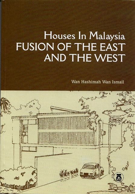 Houses in Malaysia: Fusion of the East and the West - Wan Hashimah Wan Ismail