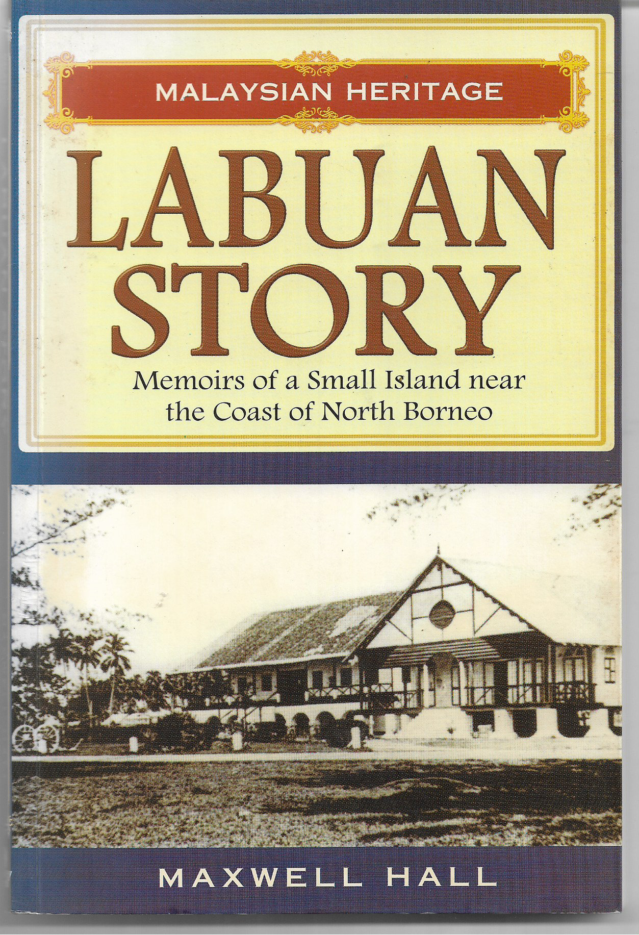 Labuan Story - The Story of a Small Island Near The Coast of Borneo - Maxwell Hall