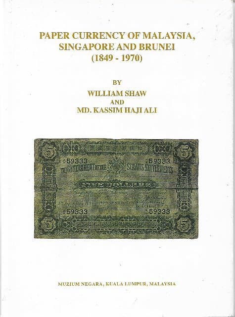 Paper Currency of Malaysia, Singapore and Brunei (1849-1970) - William Shaw