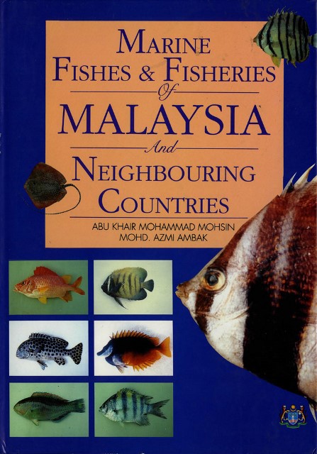 Marine Fishes & Fisheries of Malaysia and Neighbouring Countries - Abu Khair Mohammad Mohsin & Mohd Azmi Ambak