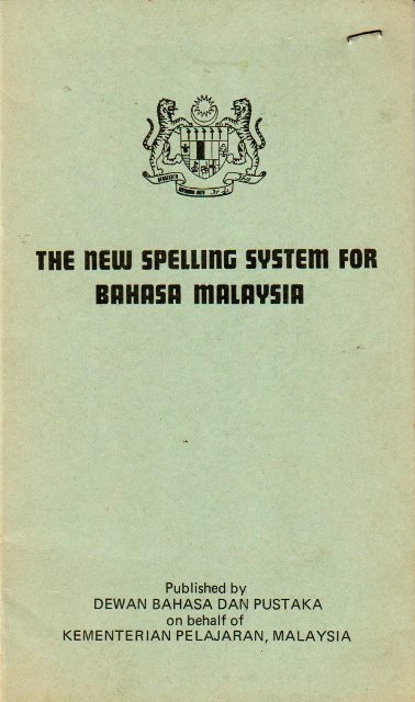 The New Spelling System for Bahasa Malaysia - Dewan Bahasa dan Pustaka