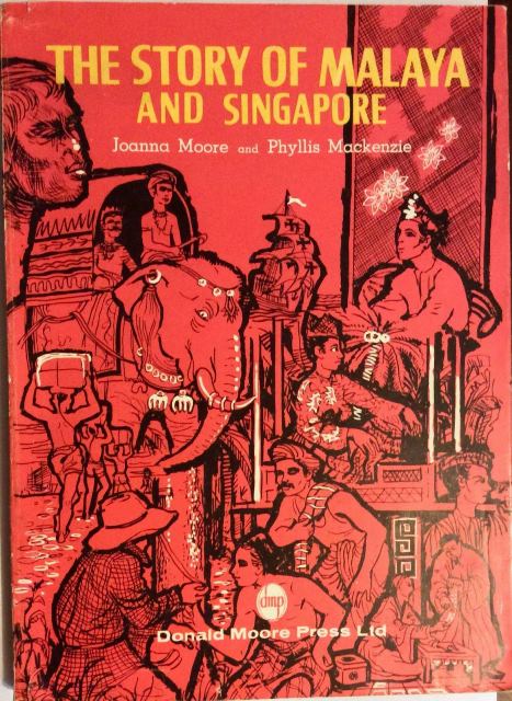 The Story of Malaya and Singapore - Joanna Moore & Phyllis Mackenzie