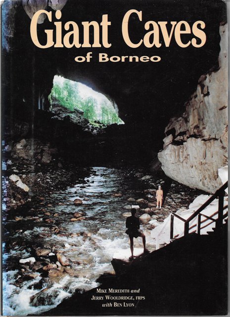 Giant Caves of Borneo - Mike Meredith & Others