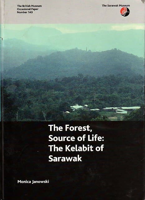 The Forest, Source of Life: The Kelabit of Sarawak - Monica Janowski