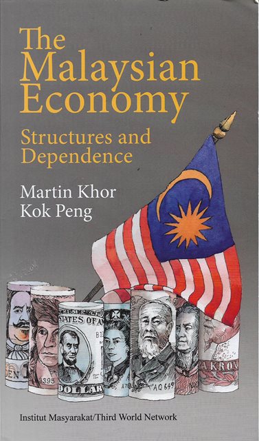 The Malaysian Economy: Structures and Dependence - Martin Khor Kok Peng