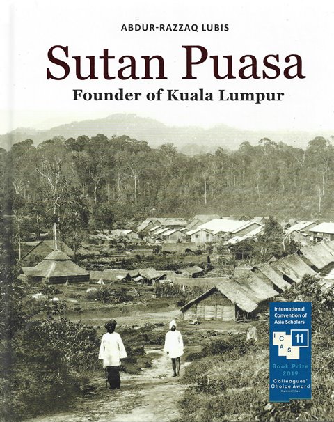 Sutan Puasa: Founder of Kuala Lumpur - Abdur-Razzak Lubis