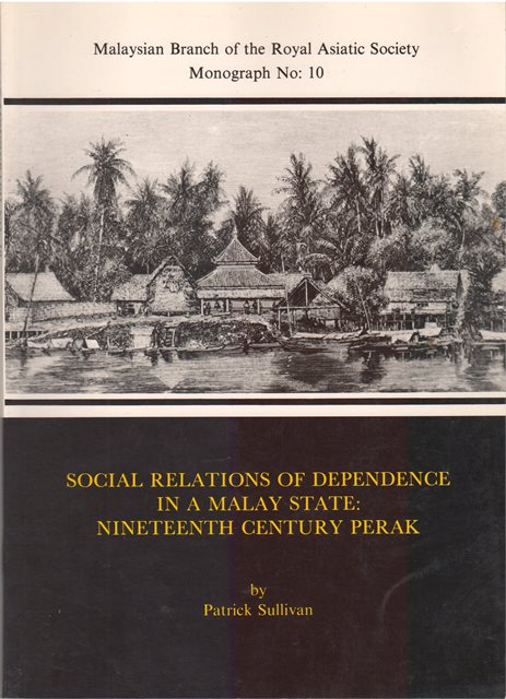 Social Relations of Dependence in a Malay State: Nineteenth Century Perak
