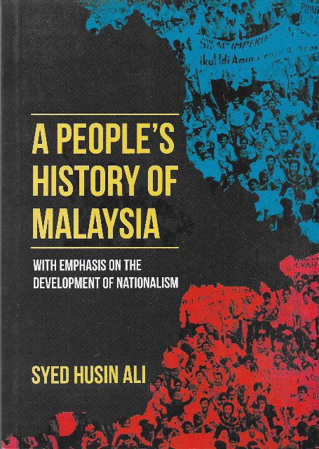 A People's History of Malaysia, with Emphasis on the Development of Nationalism - Syed Husin Ali