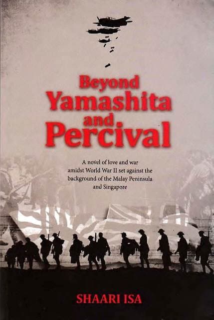 Beyond Yamashita and Percival - Shaari Isa