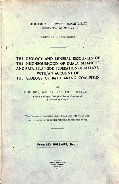 The Geology and Mineral Resources of Kuala Selangor and Rasa Selangor Federation of Malaya with an Account of The Geology of Batu Arang Coal-Field - FW Roe