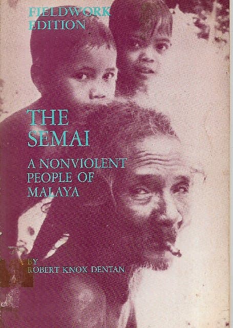 The Semai: A Nonviolent People of Malaysia - Robert Knox Dentan