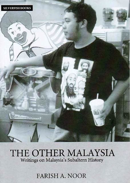 The Other Malaysia : Writings on Malaysia's Subaltern History - Farish A Noor