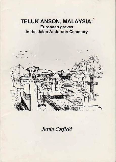 Teluk Anson, Malaysia : European Graves in the Jalan Anderson Cemetery - Justin Corfield
