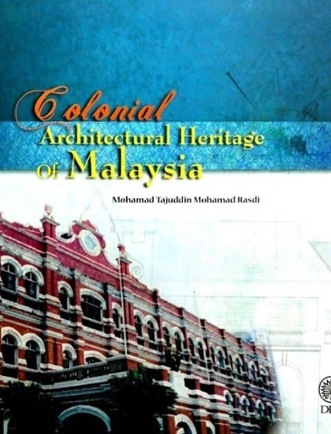 Colonial Architectural Heritage of Malaysia - Mohamad Tajuddin Mohamad Rasdi