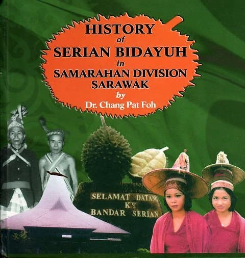 History of the Serian Bidayuh in the Samarahan Division Sarawak - Chang Pat Foh