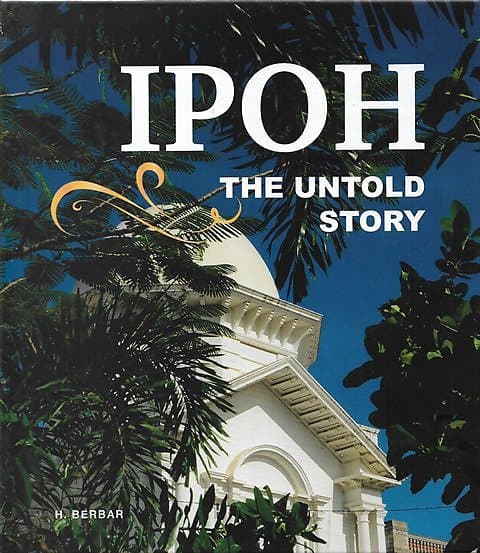 Ipoh: The Untold Story - Henry Berbar