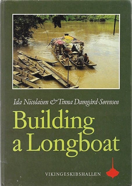 Building a Longboat: An Essay on the Culture and History of a Bornean People - Ida Nicolaisen & Tinna Damgard -Sorensen