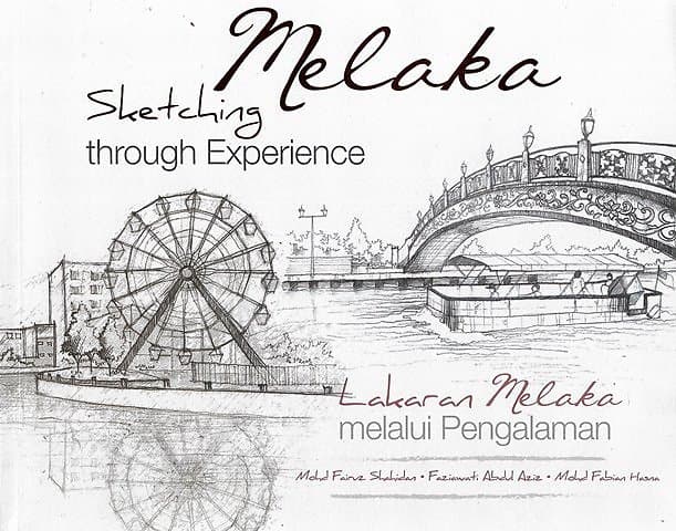 Melaka: Sketching Through Experience - Mohd Fairuz Shahidan & Others