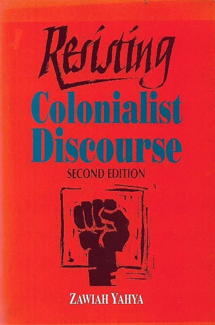 Resisting Colonialist Discourse - Zawiah Yahya