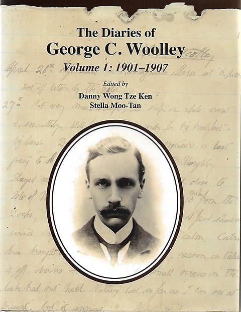 The Diaries of George C Woolley, Volume 1: 1901-1907 - Danny Wong Tze Ken & Stella Moo-Tan (eds)