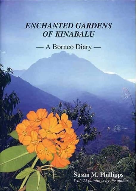 Enchanted Gardens of Kinabalu - A Borneo Diary - Susan Phillips