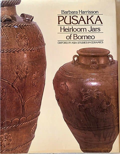 Pusaka: Heirloom Jars of Borneo - Barbara Harrisson