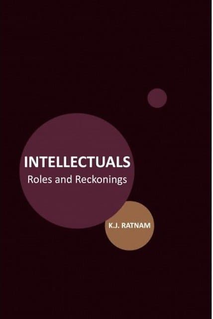 Intellectuals: Roles and Reckonings - KJ Ratnam
