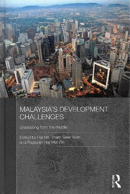 Malaysia's Development Challenges: Graduating from the Middle - Hall Hill & Others (eds)