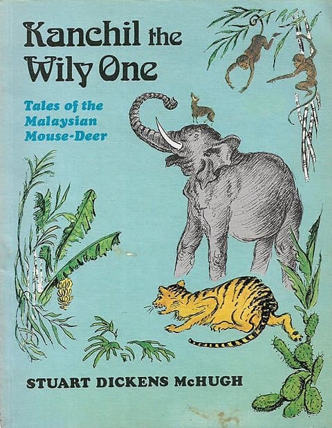 Kanchil the Wily One: Tales of the Malaysian Mouse-Deer - Stuart Dickens McHugh