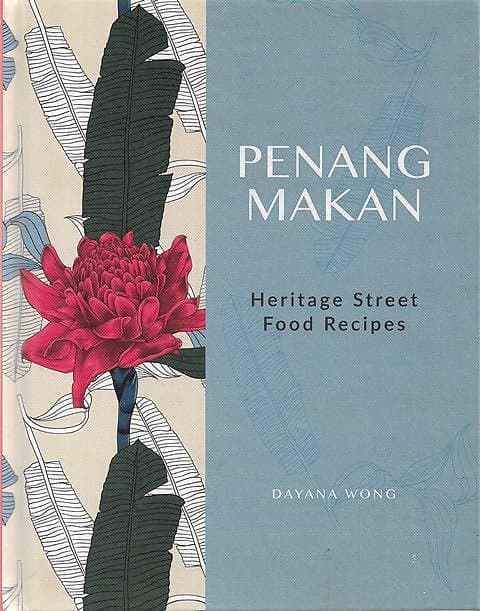 Penang Makan: Heritage Street Food Recipes - Dayana Wong