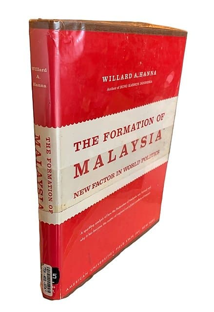 The Formation of Malaysia: New Factor in World Politics - Willard A Hanna