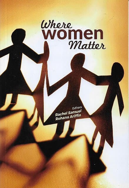 Where Women Matter - Rachel Samuel & Rohana Ariffin (eds)